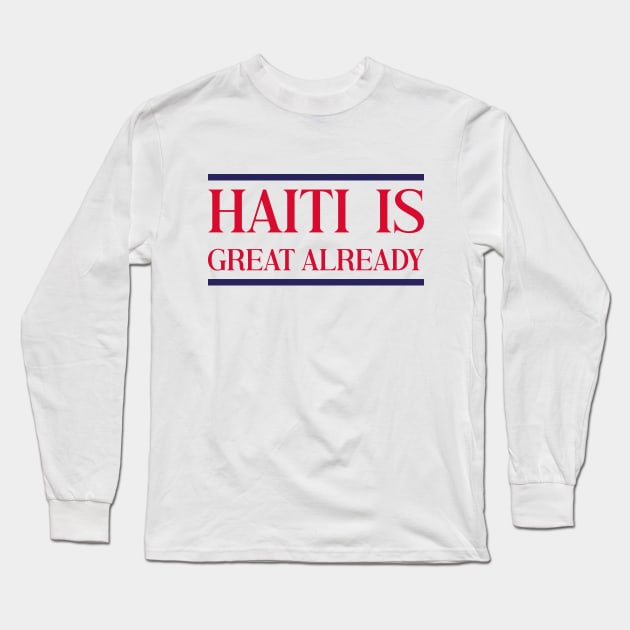 Haiti Is Great Already Long Sleeve T-Shirt by ANAREL